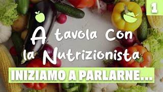 A tavola con la Nutrizionista… Iniziamo a parlarne – P1