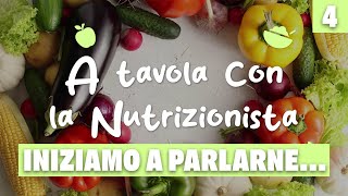 A tavola con la Nutrizionista… Iniziamo a parlarne – P4