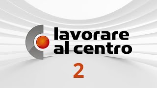 Lavorare al Centro – Puntata 2