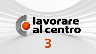 Lavorare al Centro – Puntata 3