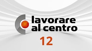 Lavorare al Centro – Puntata 12