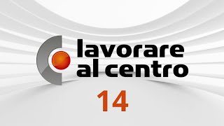 Lavorare al Centro – Puntata 14