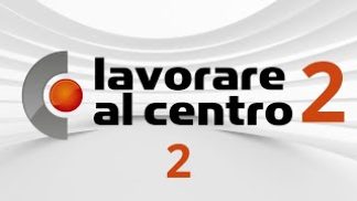 Lavorare al Centro edizione 2 – puntata 2