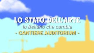 Lo stato dell’arte – La Belluno che cambia – puntata 2