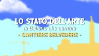 Lo Stato dell’arte – La Belluno che cambia – puntata 1